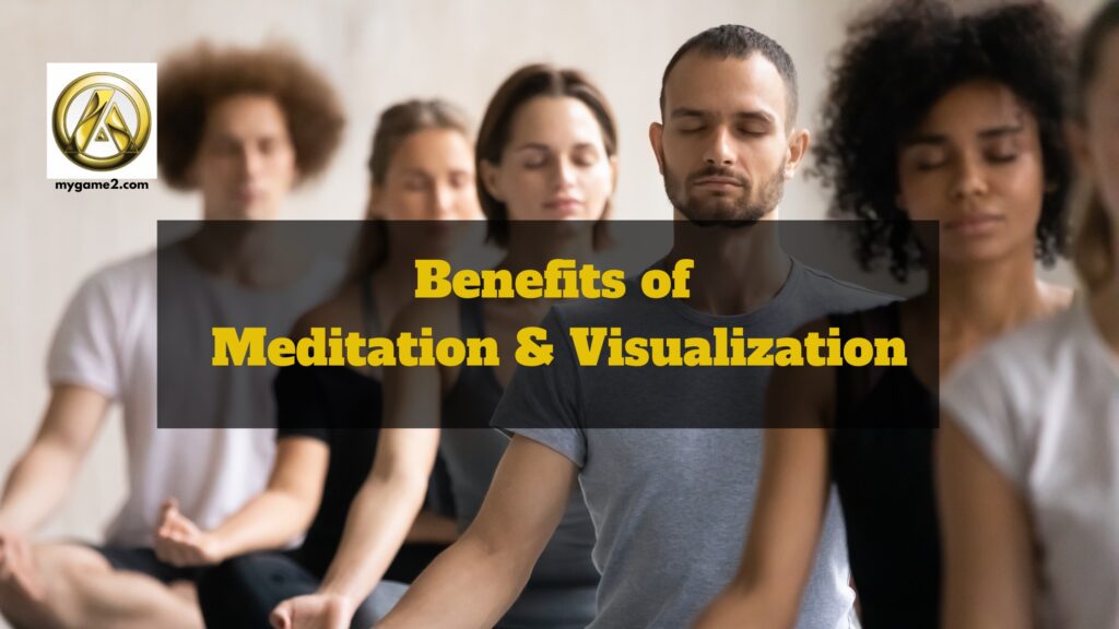 Benefits of Meditation and Visualization
