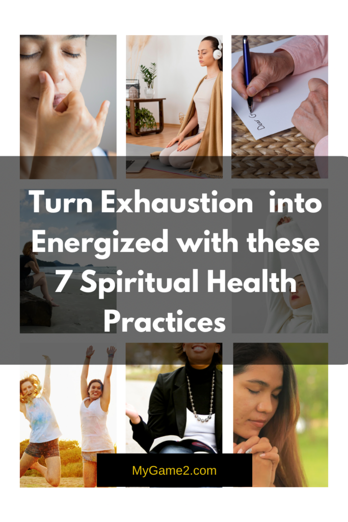 Turn Exhaustion into Energize with 7 Spiritual Health Practices
